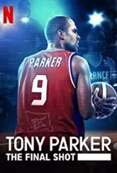 Tony Parker: The Final Shot (2021) โทนี่ ปาร์คเกอร์: ช็อตสุดท้าย